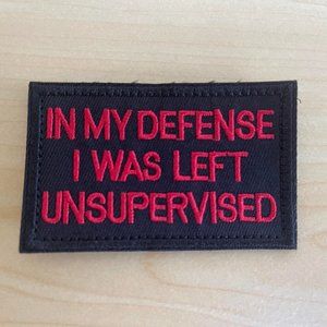 Embroidery Tactical Patch In My Defense I Was Left Unsupervised - Hook & Loop